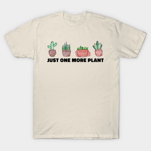 Just One More Plant Funny Plant Lovers T-Shirt by uncommontee